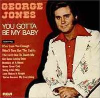 George Jones - You Gotta Be My Baby